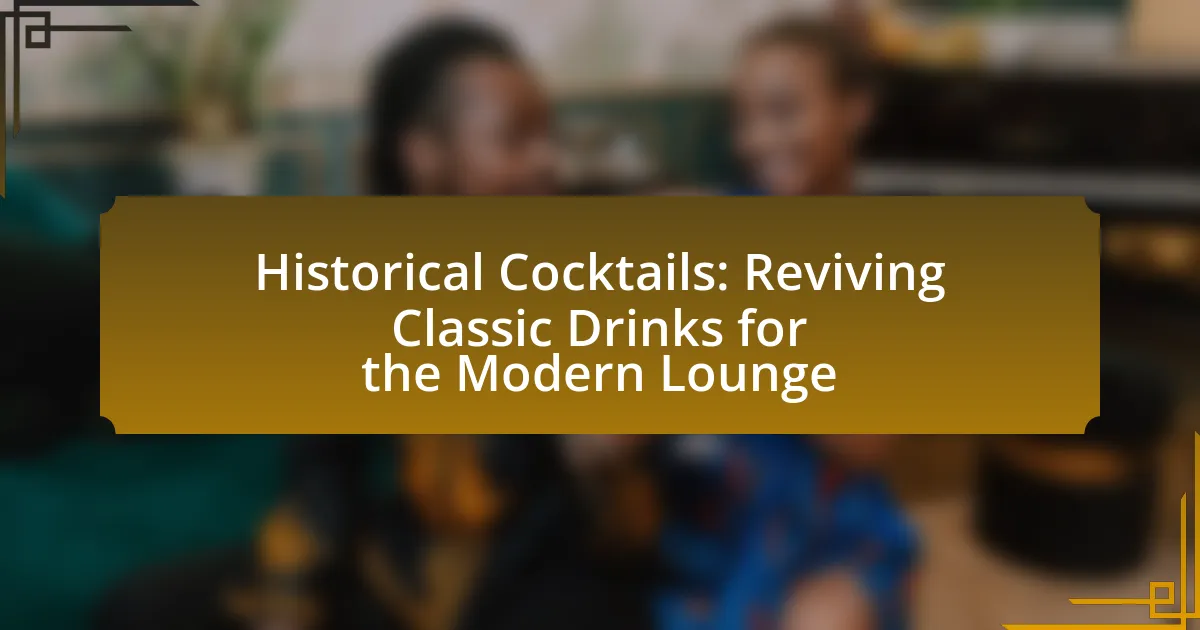 Historical Cocktails: Reviving Classic Drinks for the Modern Lounge