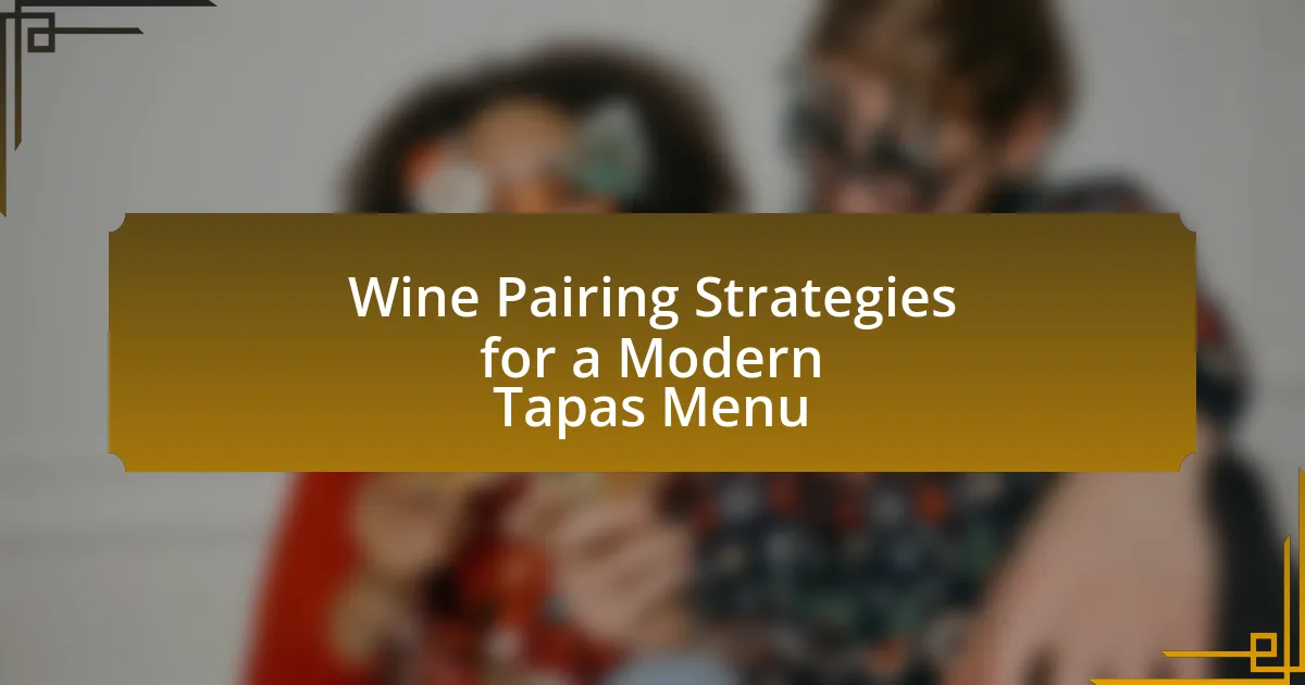 Wine Pairing Strategies for a Modern Tapas Menu