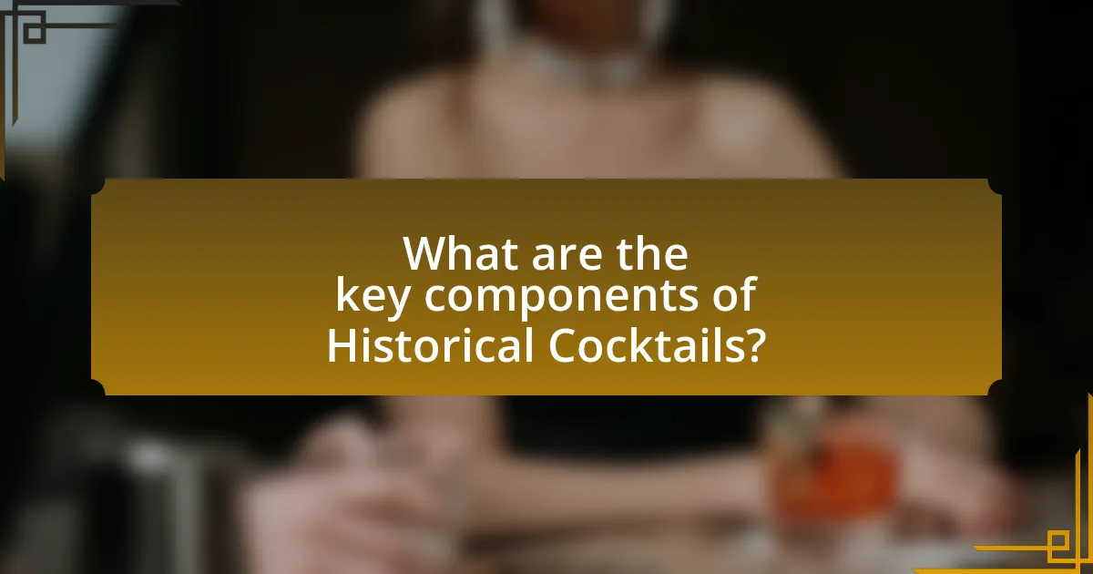 What are the key components of Historical Cocktails?