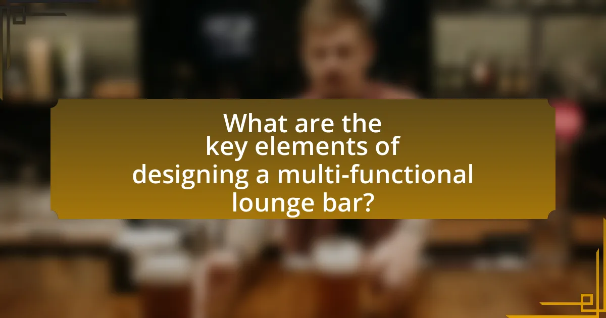 What are the key elements of designing a multi-functional lounge bar?