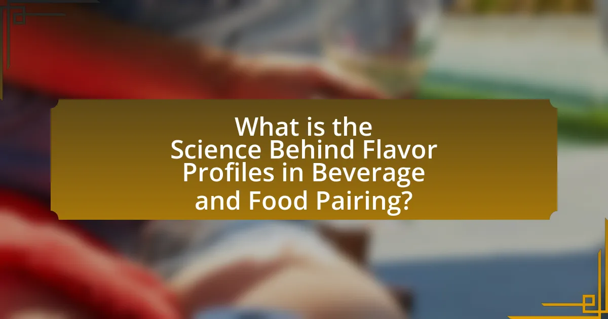 What is the Science Behind Flavor Profiles in Beverage and Food Pairing?
